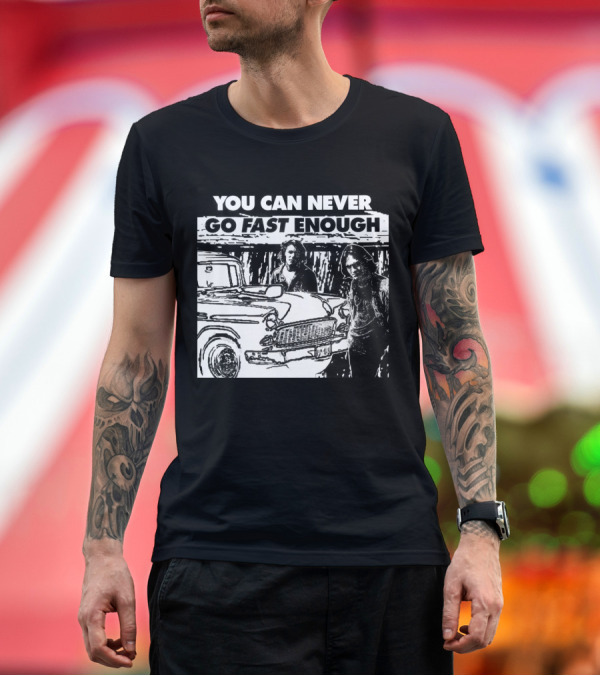 Premium T-Shirt: You Can Never Go Fast Enough Two Lane Blacktop Classic Car Adventure T-Shirt You Can Never Go Fast Enough Two Lane Blacktop Classic Car Adventure T-Shirt