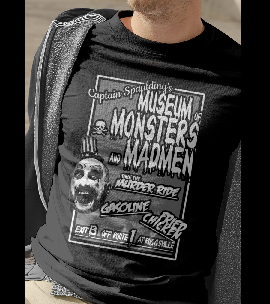Captain Spaulding's Museum Of Monsters And Madmen Take The Murder Ride Gasoline Fried Chicken Exit 13 Off Route 1 At Ruggsville T-Shirt