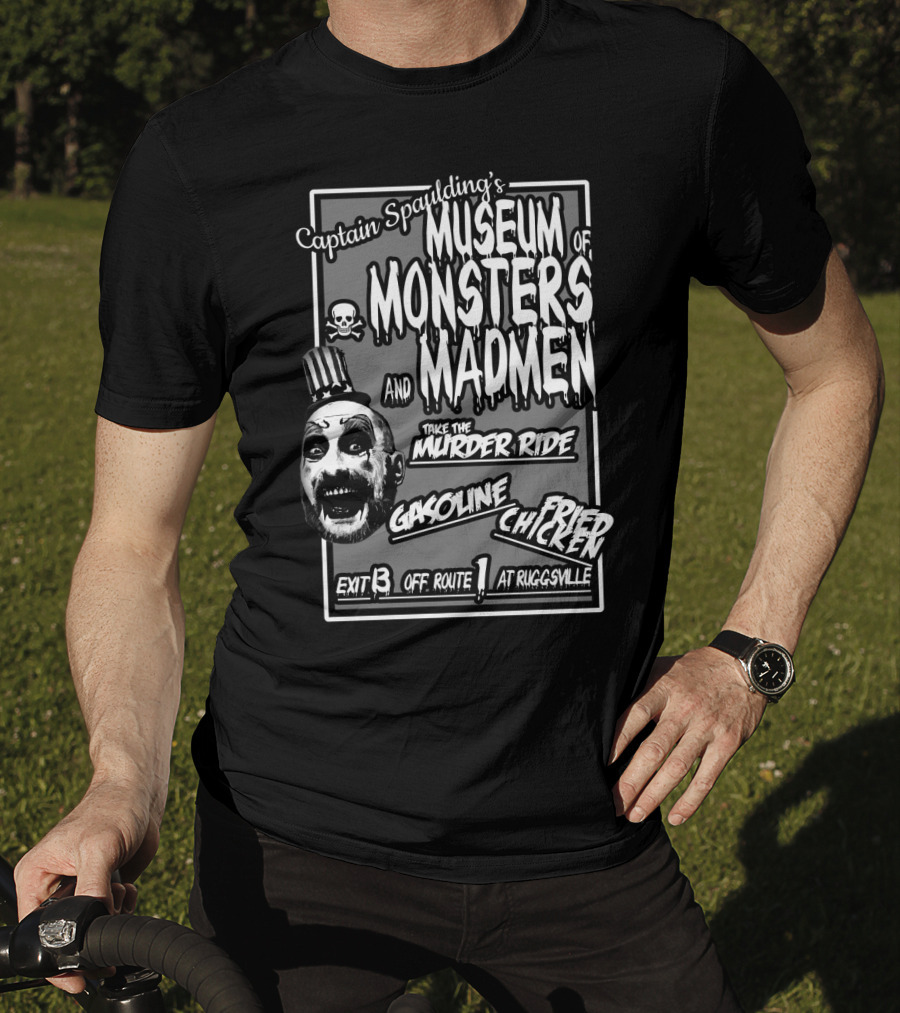 Captain Spaulding's Museum Of Monsters And Madmen Take The Murder Ride Gasoline Fried Chicken Exit 13 Off Route 1 At Ruggsville T-Shirt