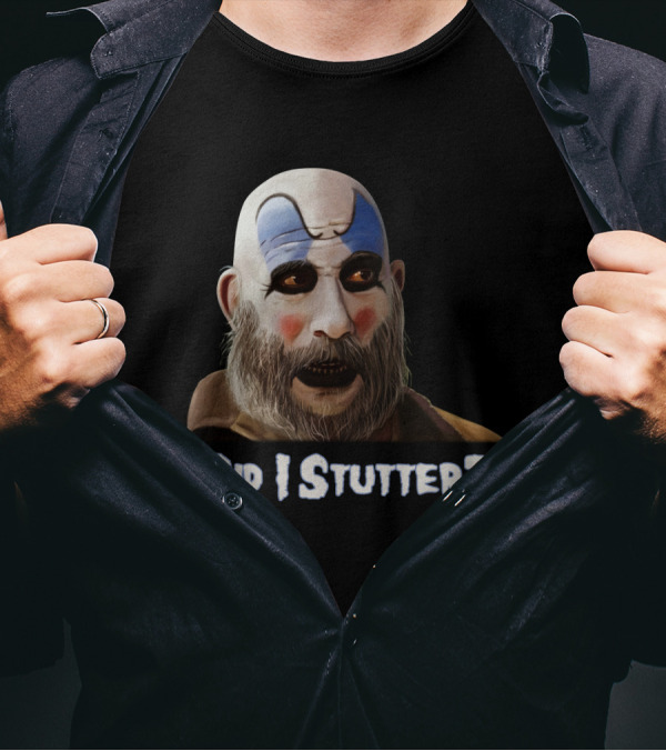 Did I Stutter Captain Spaulding Clown Face T-Shirt