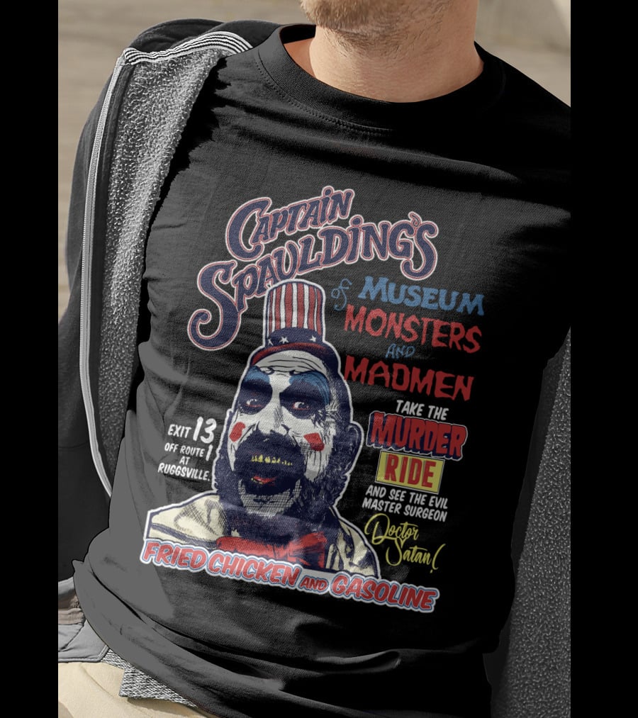 Captain Spaulding's Museum Of Monsters And Madmen Take The Murder Ride Doctor Satan Fried Chicken And Gasoline Exit 13 Rugsville T-Shirt