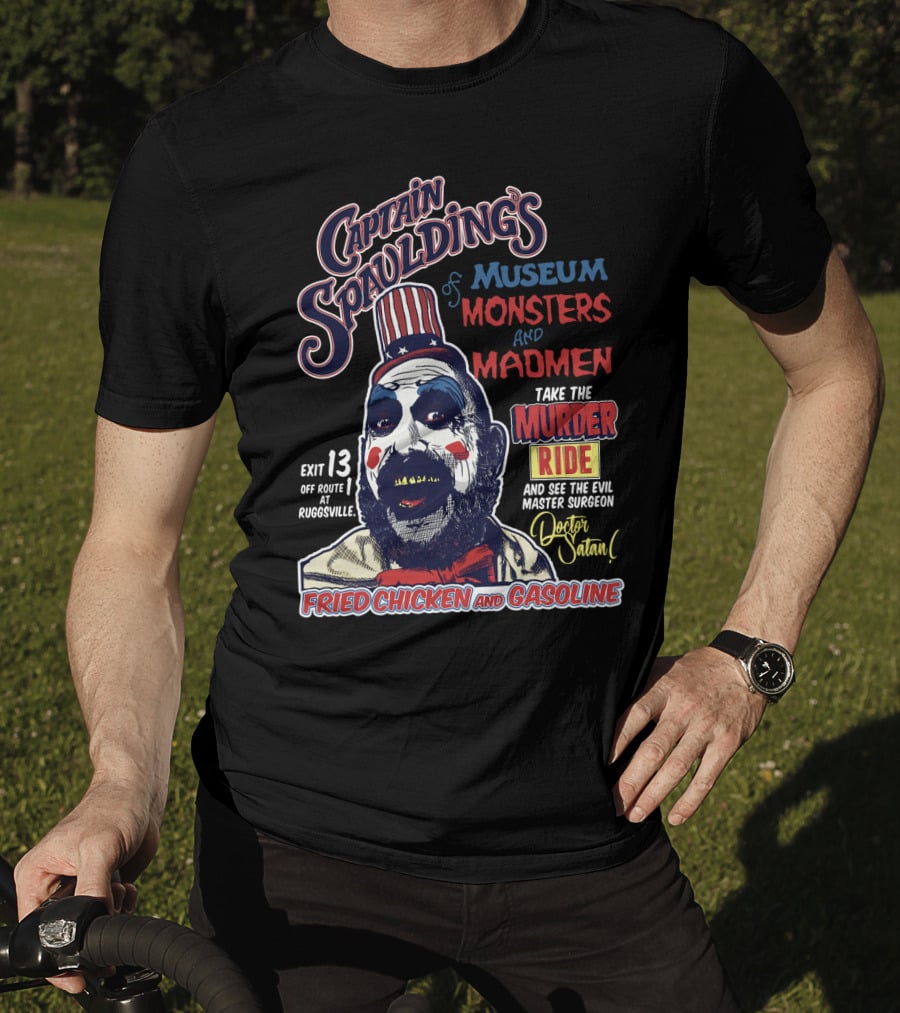 Captain Spaulding's Museum Of Monsters And Madmen Take The Murder Ride Doctor Satan Fried Chicken And Gasoline Exit 13 Rugsville T-Shirt