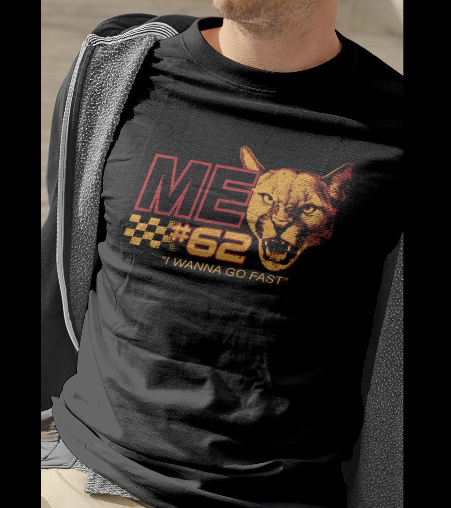Talladega Cougar 62 Me I Wanna Go Fast T-Shirt