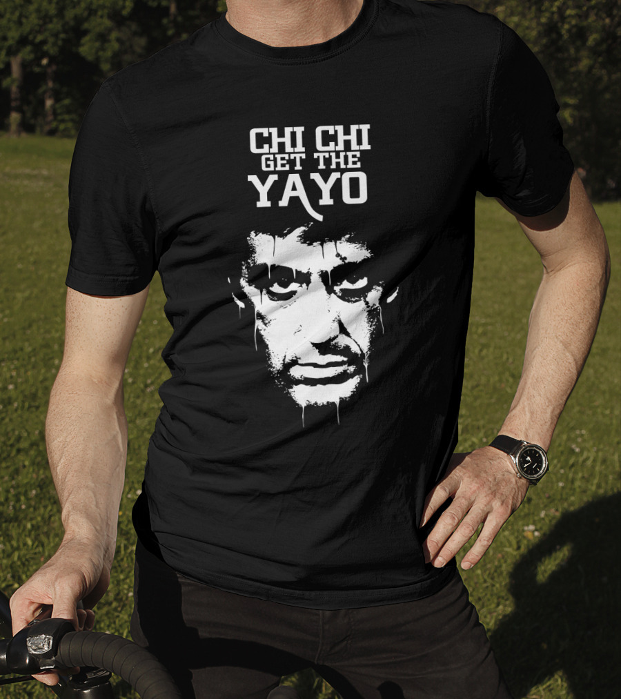 Scarface Chi Chi Get The Yayo Motivational Face T-Shirt