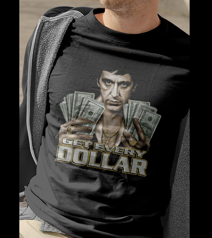 Scarface Tony Montana Get Every Dollar T-Shirt