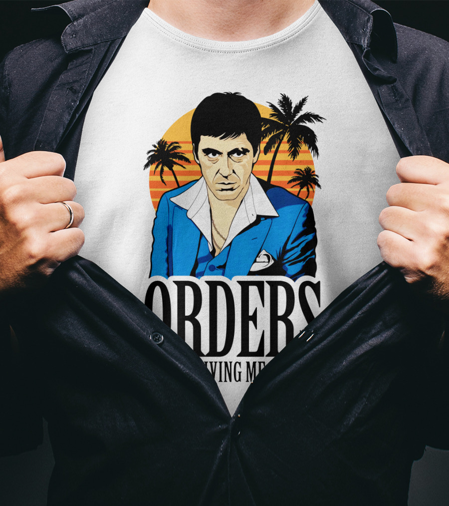 ORDERS You're Giving Me Orders Scarface Palm Trees T-Shirt