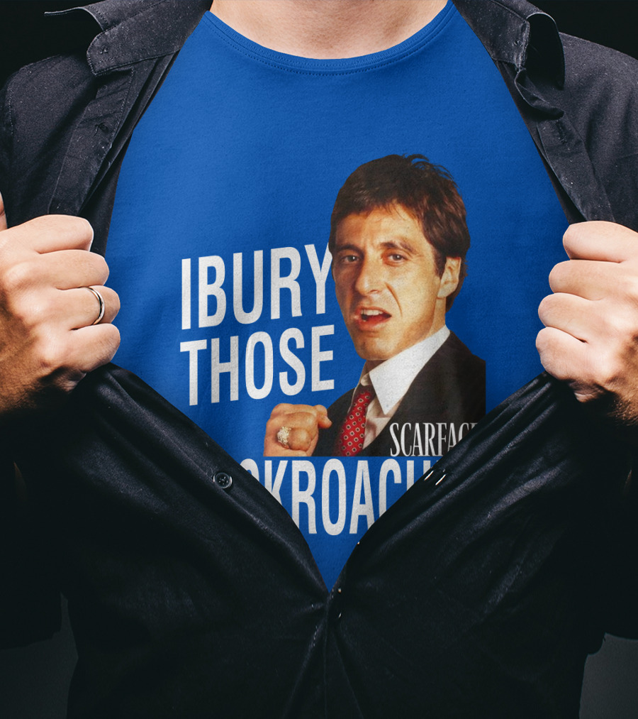 Scarface I Bury Those Cockroaches T-Shirt