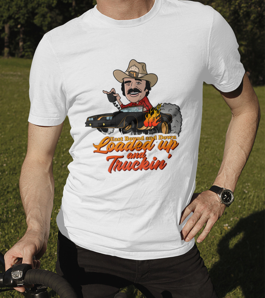 East Bound And Down Loaded Up And Truckin' Smokey And The Bandit T-Shirt