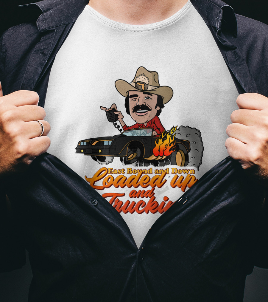 East Bound And Down Loaded Up And Truckin' Smokey And The Bandit T-Shirt