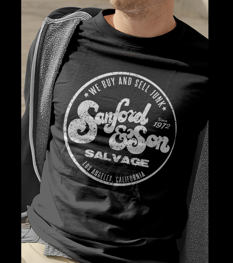 We Buy And Sell Junk Sanford And Son Salvage Los Angeles California Since 1972 T-Shirt
