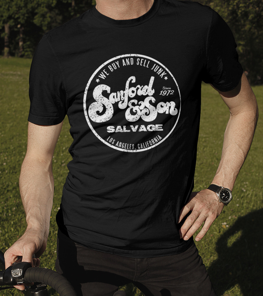 We Buy And Sell Junk Sanford And Son Salvage Los Angeles California Since 1972 T-Shirt