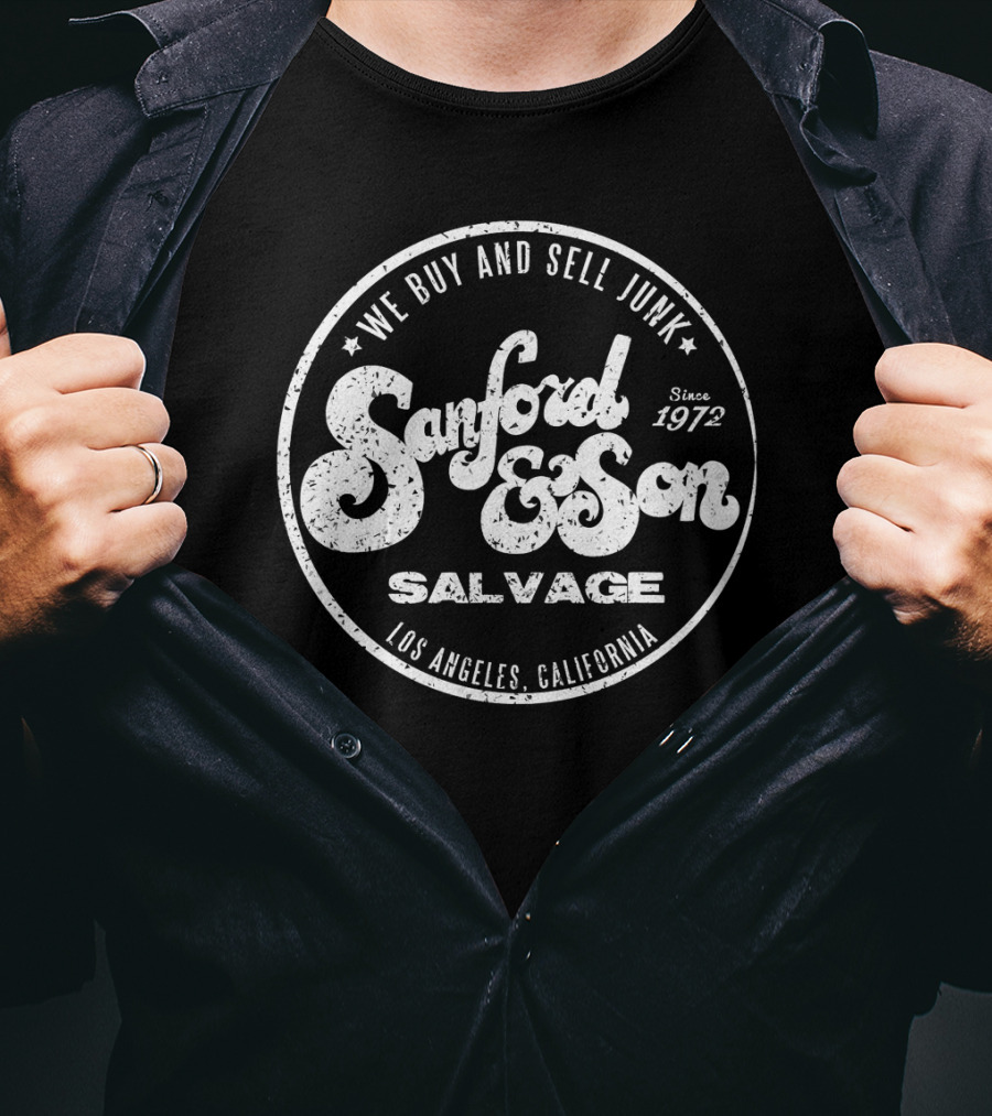 We Buy And Sell Junk Sanford And Son Salvage Los Angeles California Since 1972 T-Shirt