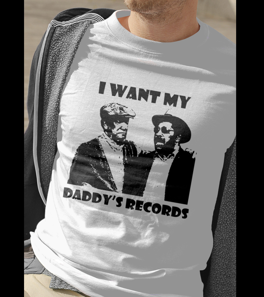 Sanford And Son I Want My Daddy's Records T-Shirt