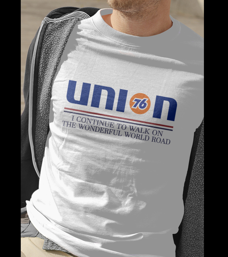 Union 76 I Continue To Walk On The Wonderful World Road T-Shirt