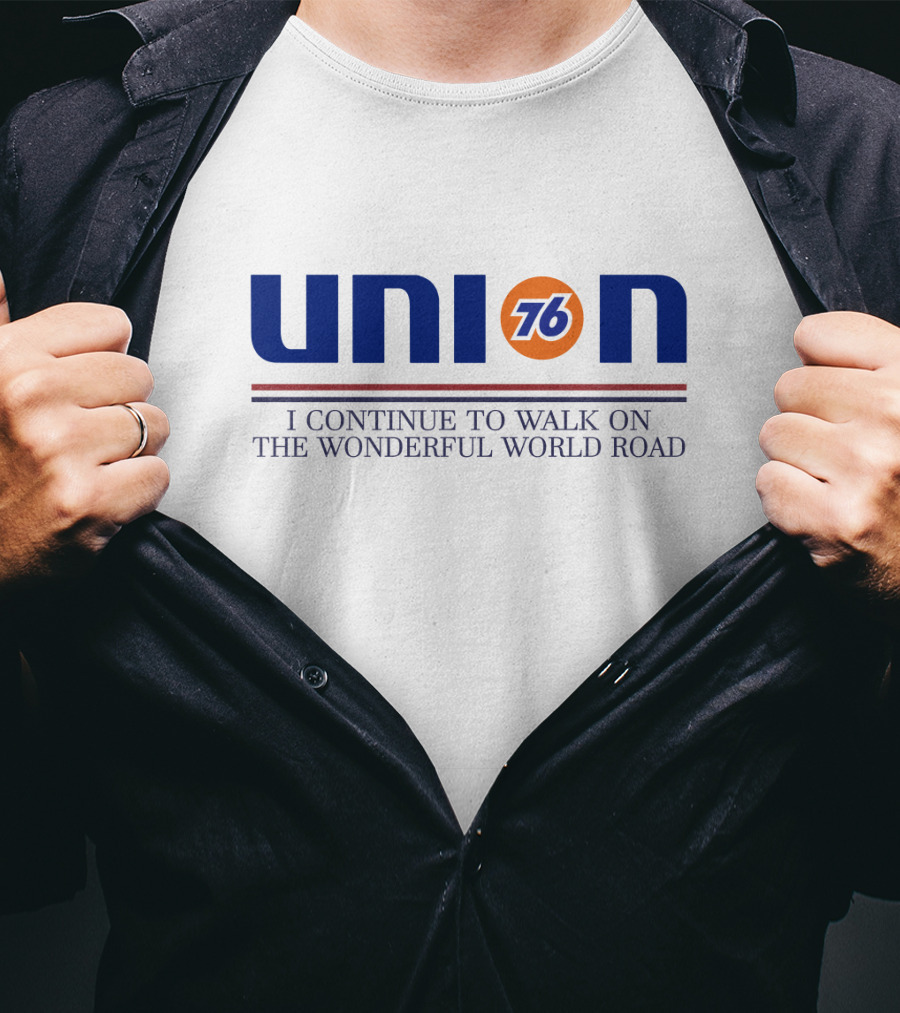 Union 76 I Continue To Walk On The Wonderful World Road T-Shirt