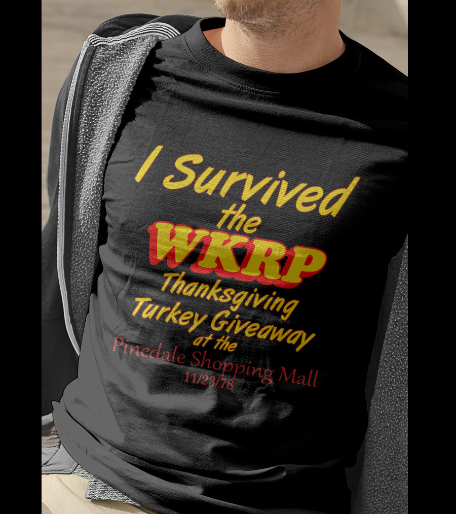 I Survived The WKRP Thanksgiving Turkey Giveaway At The Pinedale Shopping Mall 11/23/78 T-Shirt