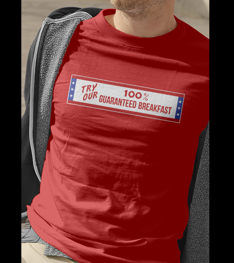 Try Our 100% Guaranteed Breakfast Fast Times All American Burger T-Shirt