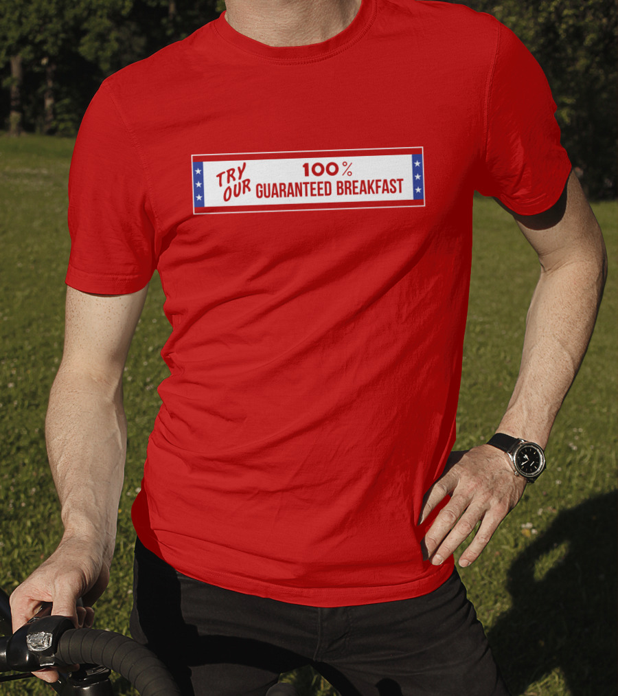 Try Our 100% Guaranteed Breakfast Fast Times All American Burger T-Shirt