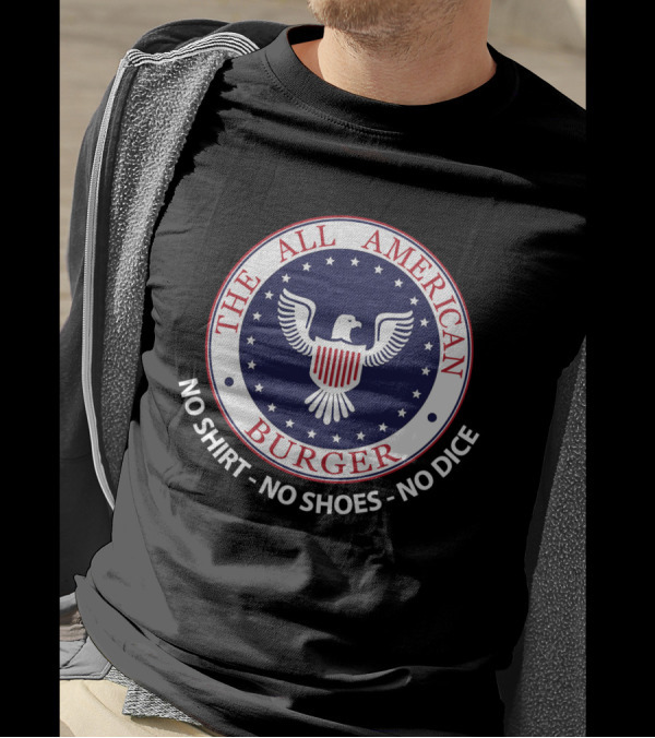 The All American Burger No Shirt No Shoes No Dice Fast Times At Ridgemont High T-Shirt