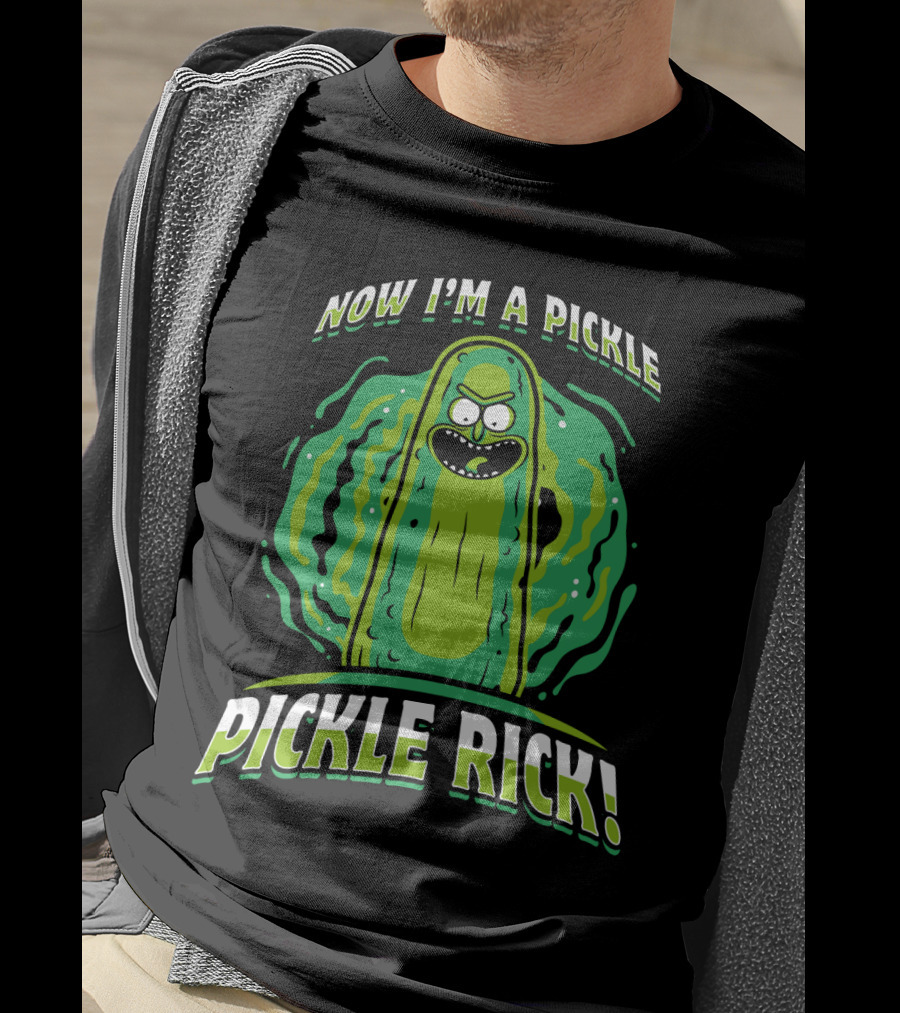 Now I'm A Pickle Rick And Morty Pickle Rick T-Shirt