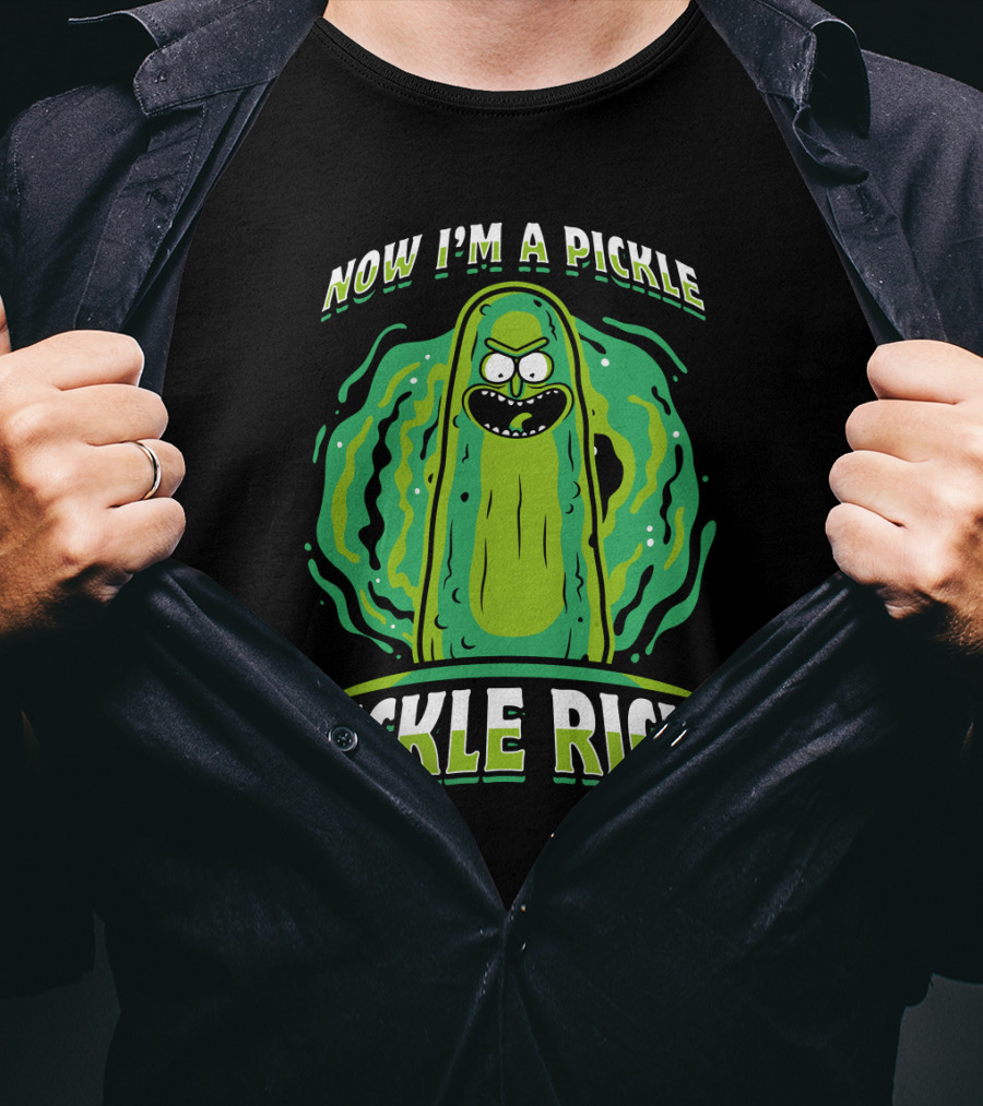 Now I'm A Pickle Rick And Morty Pickle Rick T-Shirt