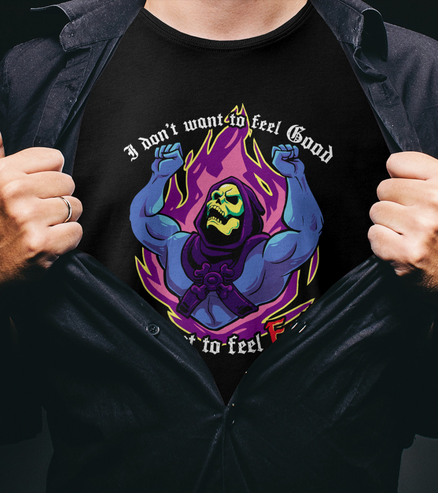 Skeletor I Don't Want To Feel Good I Want To Feel Evil T-Shirt