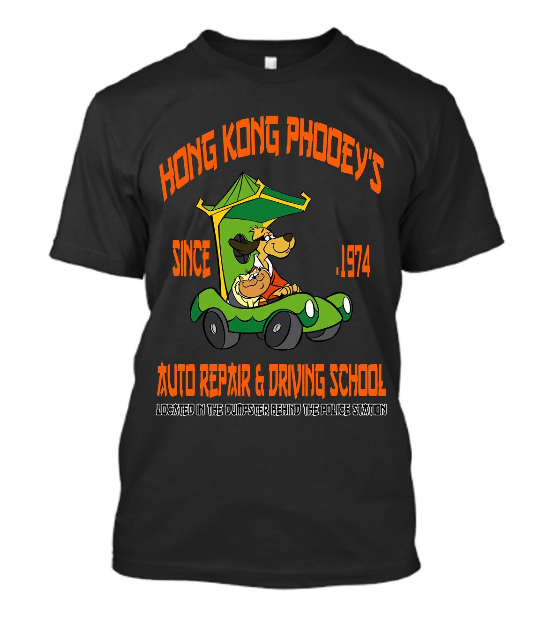 Hong Kong Phooey's Since 1974 Auto Repair And Driving School Located In The Dumpster Behind The Police Station T-Shirt