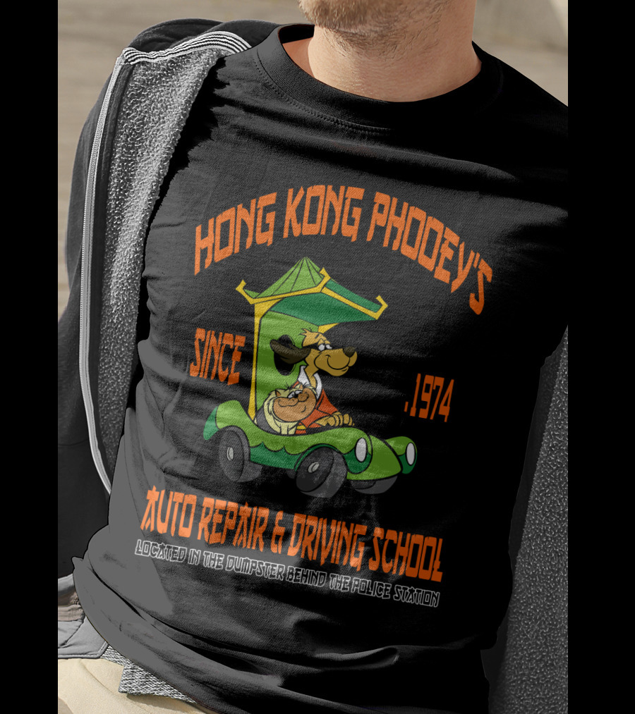 Hong Kong Phooey's Since 1974 Auto Repair And Driving School Located In The Dumpster Behind The Police Station T-Shirt