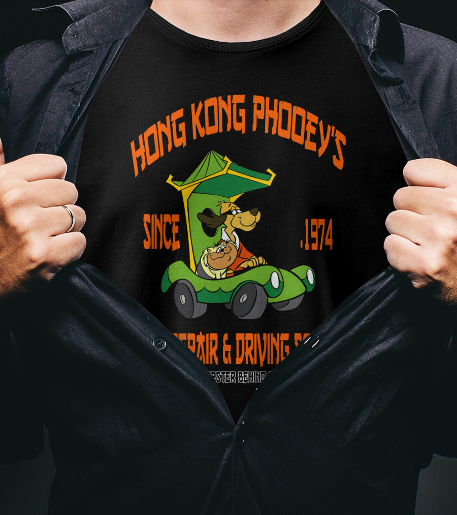 Hong Kong Phooey's Since 1974 Auto Repair And Driving School Located In The Dumpster Behind The Police Station T-Shirt