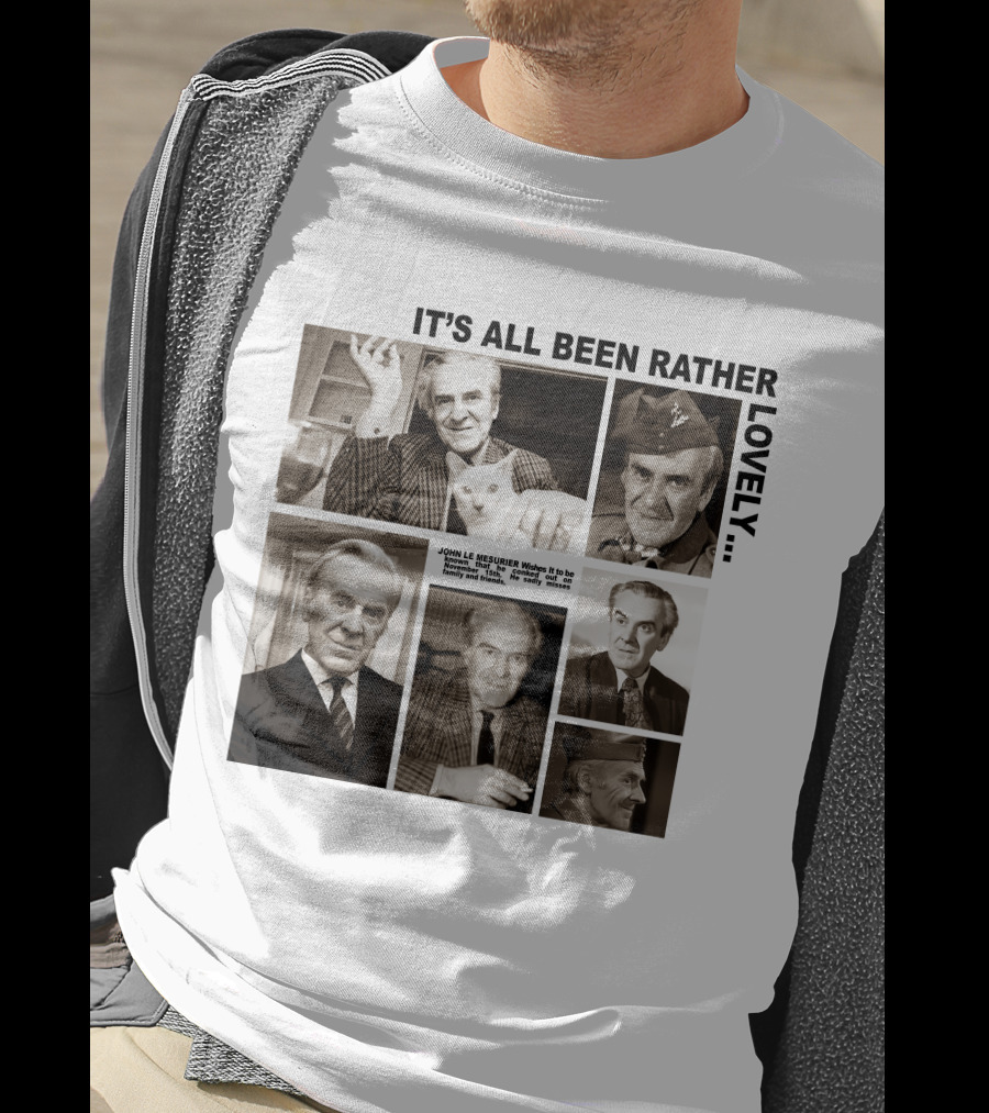 It's All Been Rather Lovely Dad's Army John Le Mesurier T-Shirt