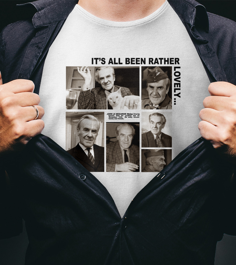 It's All Been Rather Lovely Dad's Army John Le Mesurier T-Shirt