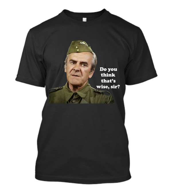 Dad's Army Do You Think That's Wise Sir Scene T-Shirt
