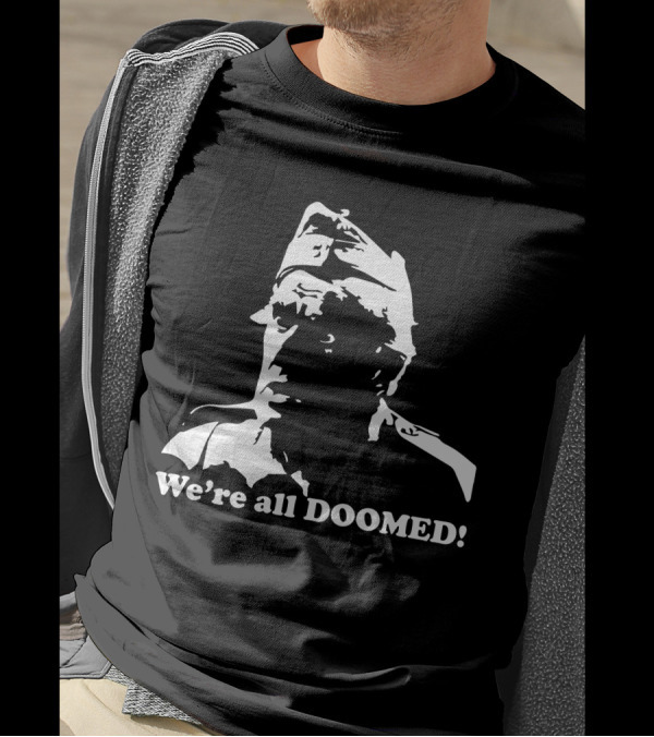 Dad's Army We're All Doomed Iconic Catchphrase Classic TV Show Reference T-Shirt