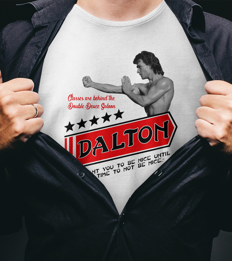 Classes Are Behind The Double Deuce Saloon Dalton I Want You To Be Nice Until It's Time To Not Be Nice T-Shirt