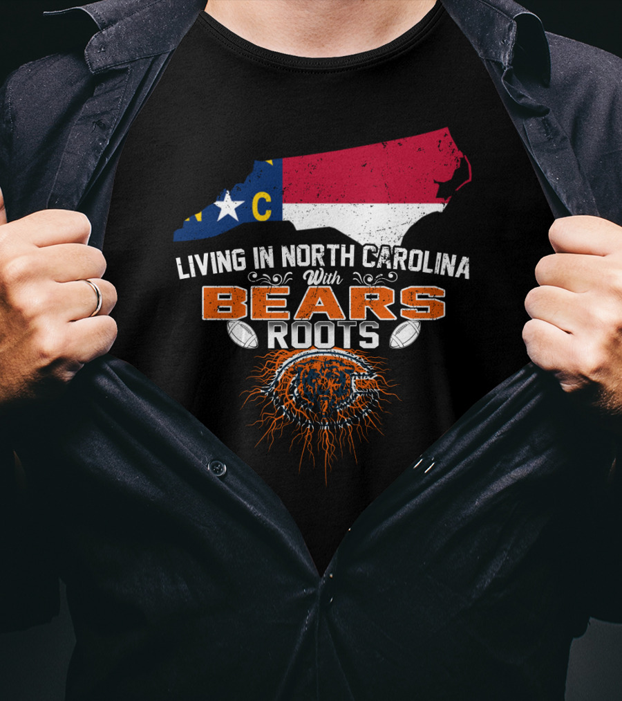 Living In North Carolina With BEARS Roots NC Flag Football T-Shirt