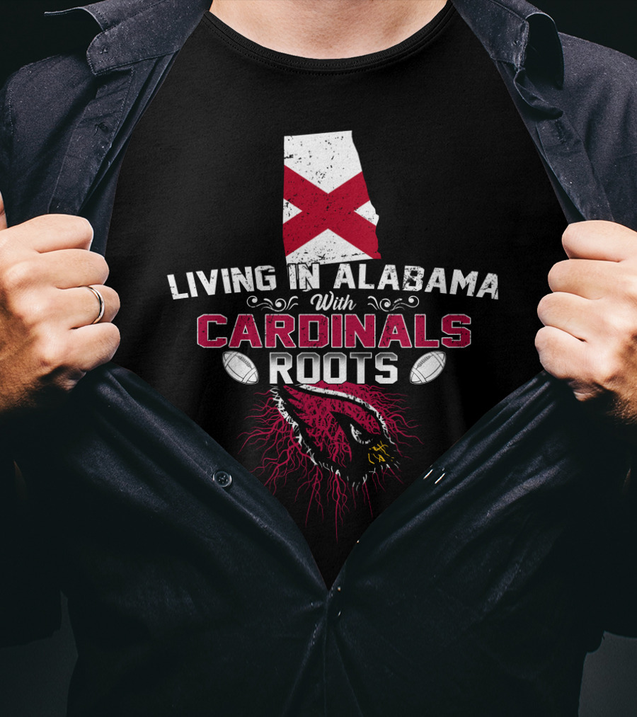 Living In Alabama With Cardinals Roots Arizona T-Shirt