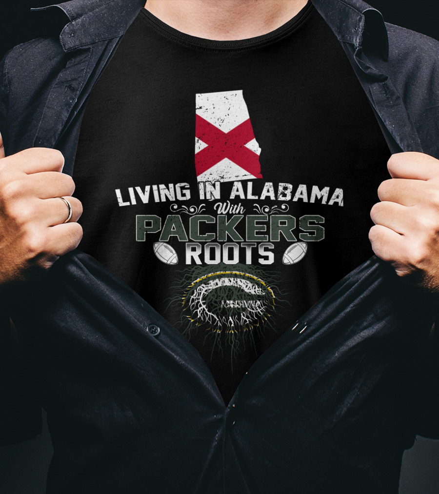 Living In Alabama With Green Bay Packers Football Roots T-Shirt