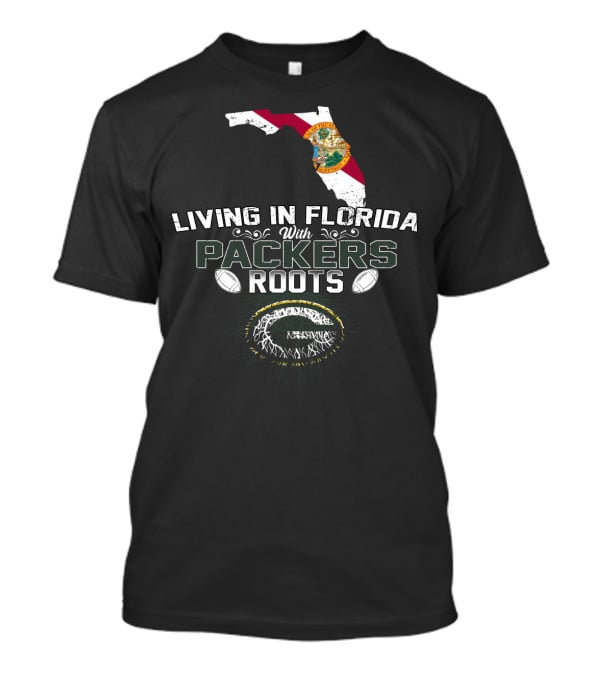 Living In Florida With Green Bay Packers Roots And Florida Outline T-Shirt