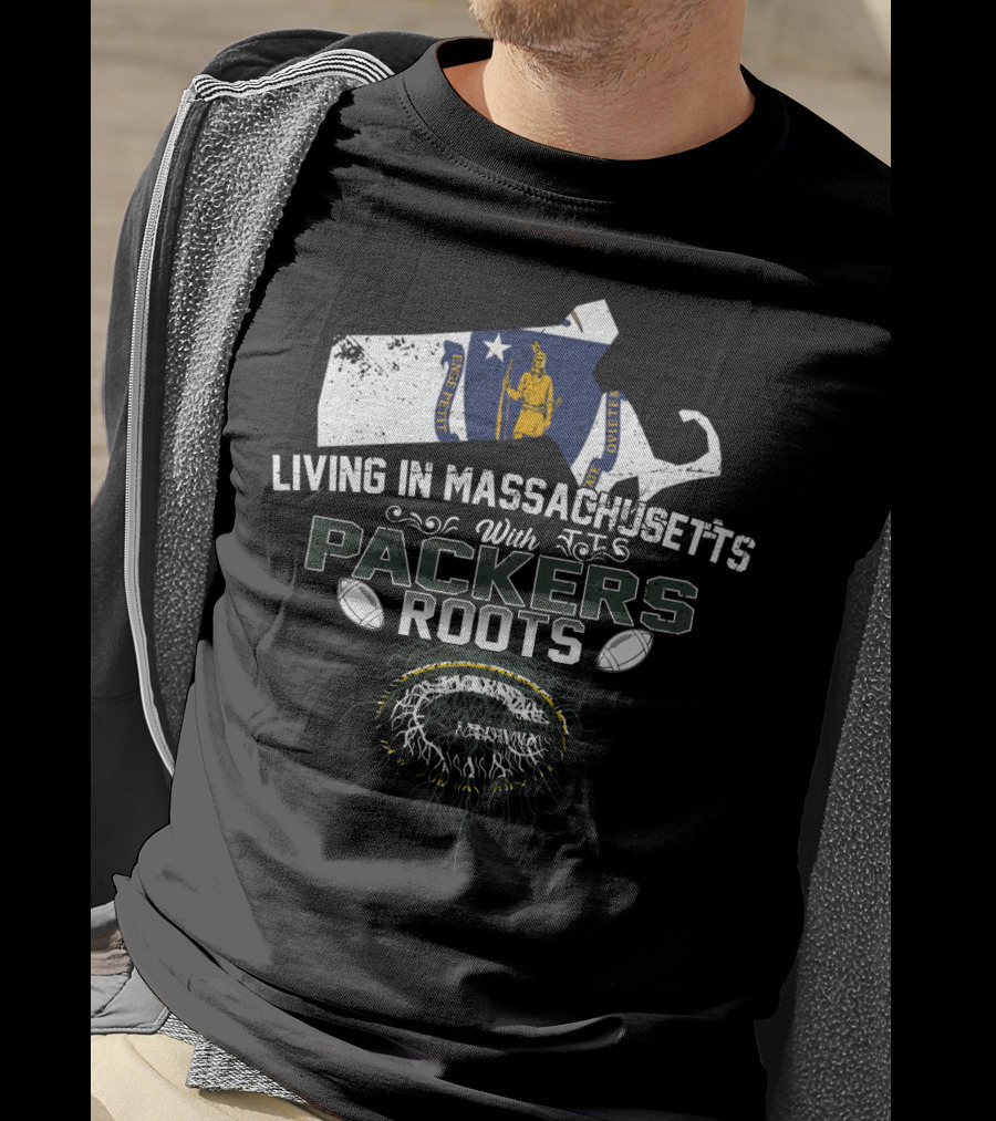 Massachusetts Living With Green Bay Packers Roots And Flag Of Massachusetts T-Shirt