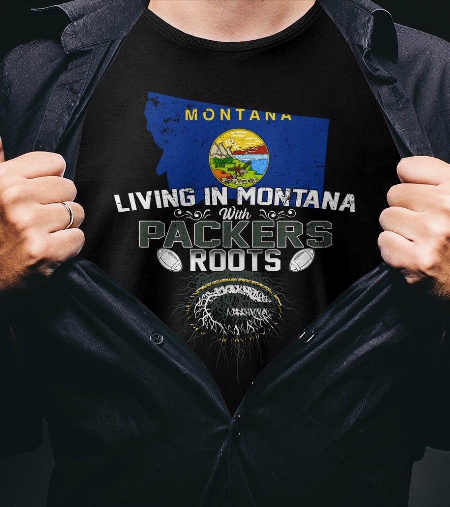 Living In Montana With Packers Roots Football Theme Montana Map T-Shirt