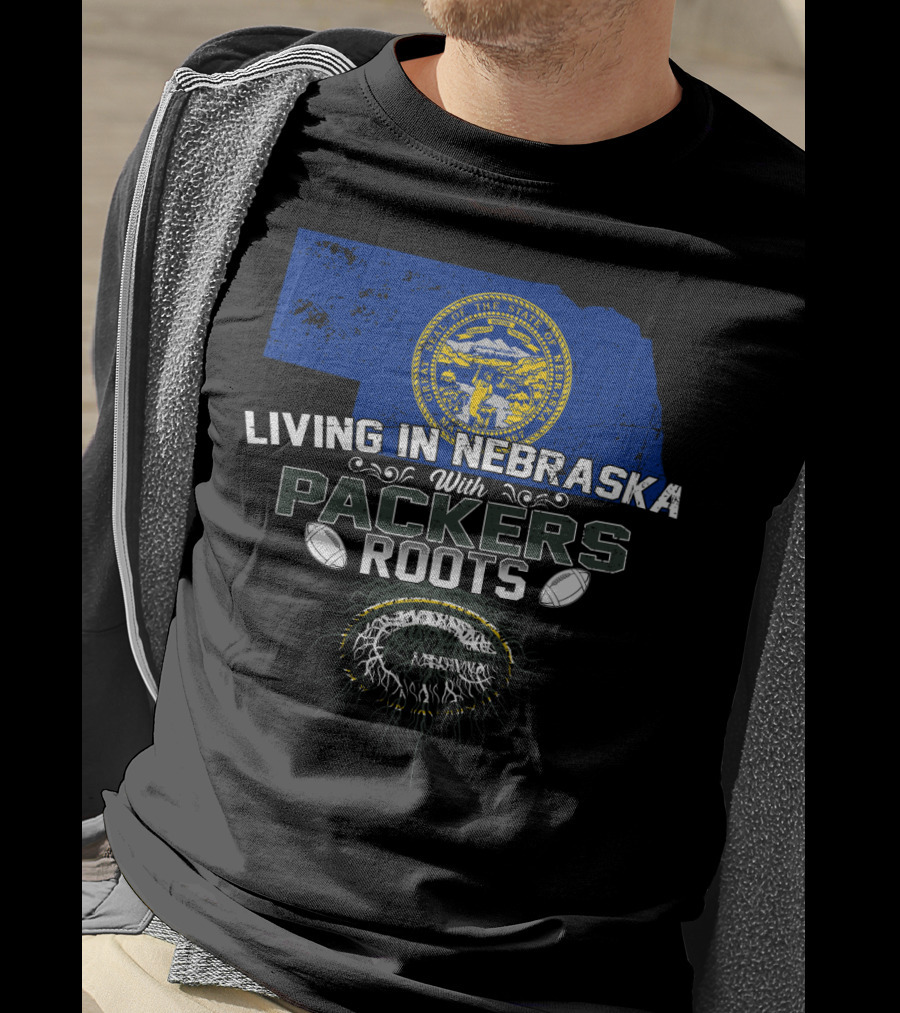 LIVING IN NEBRASKA WITH PACKERS ROOTS Football Nebraska State Flag T-Shirt