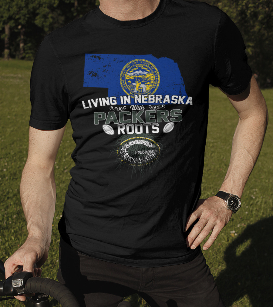 LIVING IN NEBRASKA WITH PACKERS ROOTS Football Nebraska State Flag T-Shirt