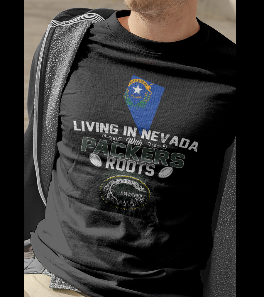 Living In Nevada With PACKERS Roots Football Inspired Battle Born Nevada T-Shirt