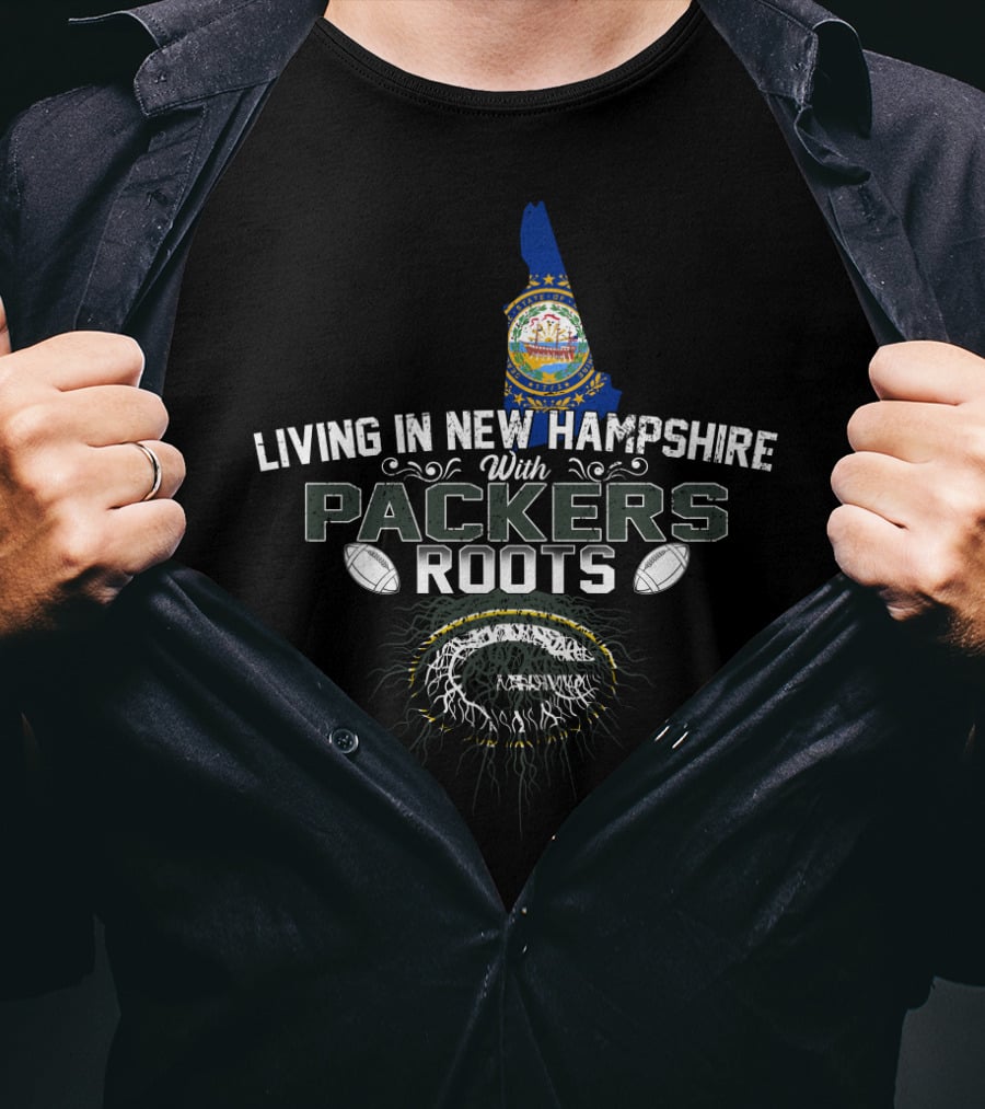 Living In New Hampshire With Packers Roots Football Heritage T-Shirt