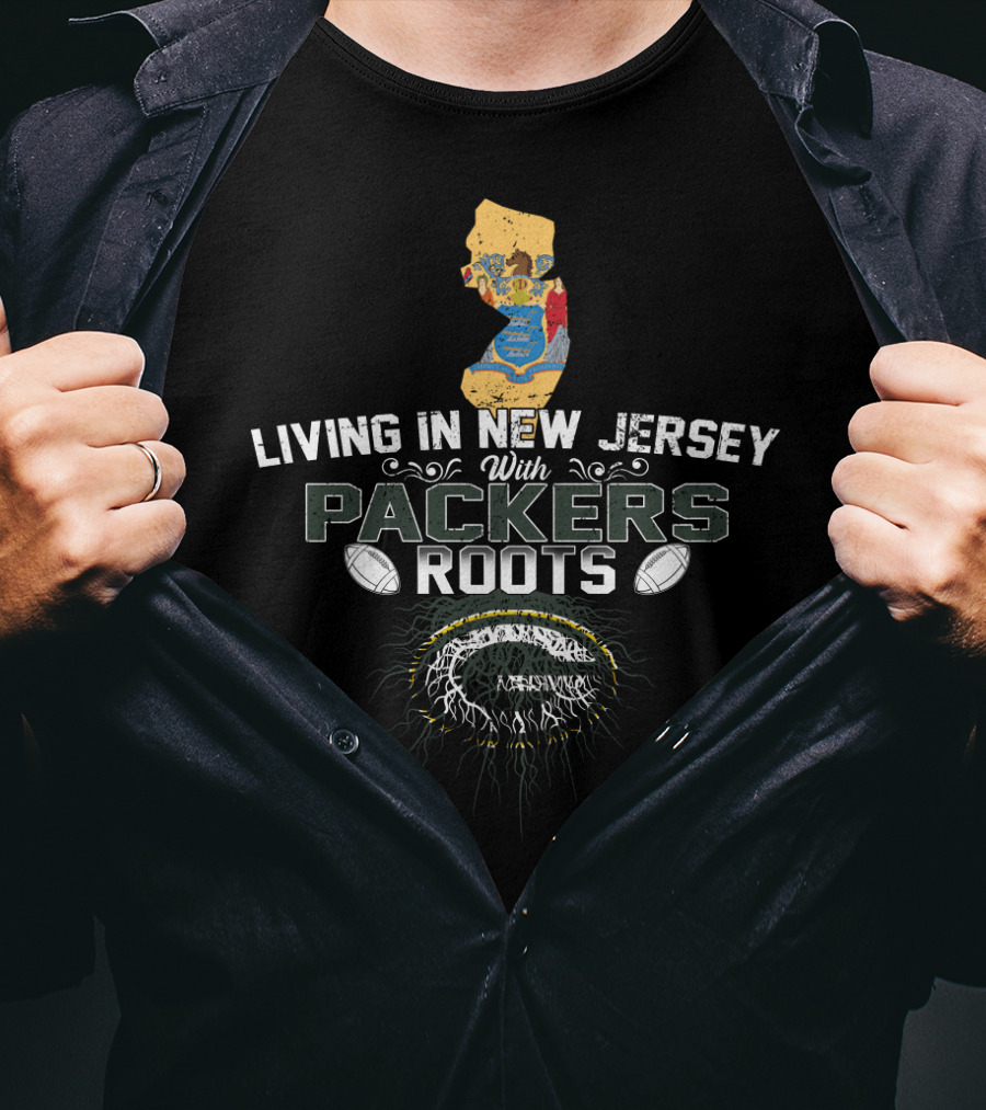 Living In New Jersey With PACKERS Roots Football Heritage And Map T-Shirt