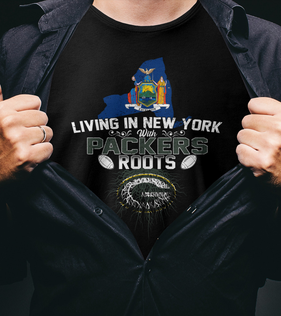 Living In New York With Green Bay Packers Roots T-Shirt