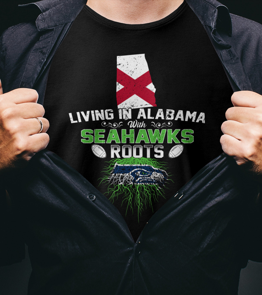 Living In Alabama With Seahawks Roots And State Flag T-Shirt