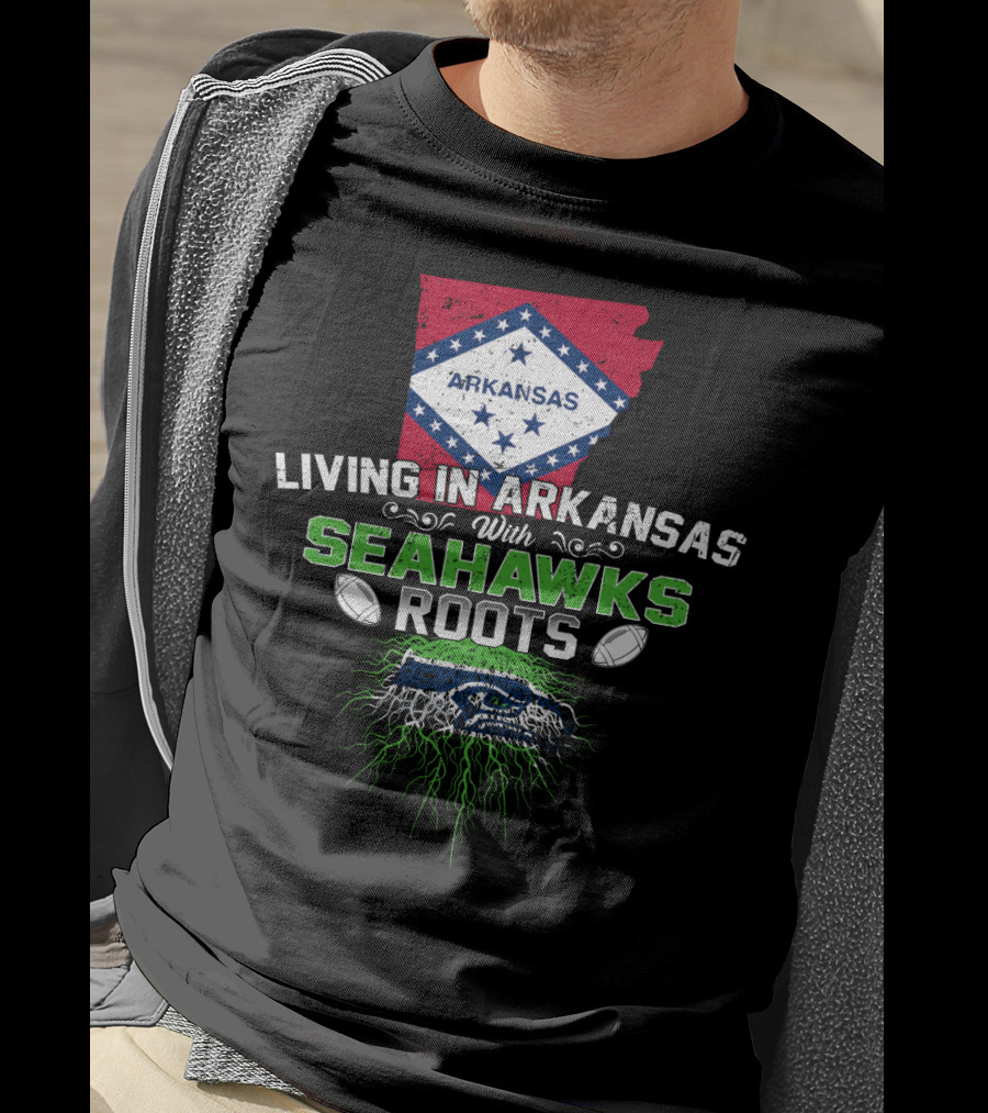 Living In Arkansas With Seahawks Roots And Football Passion T-Shirt