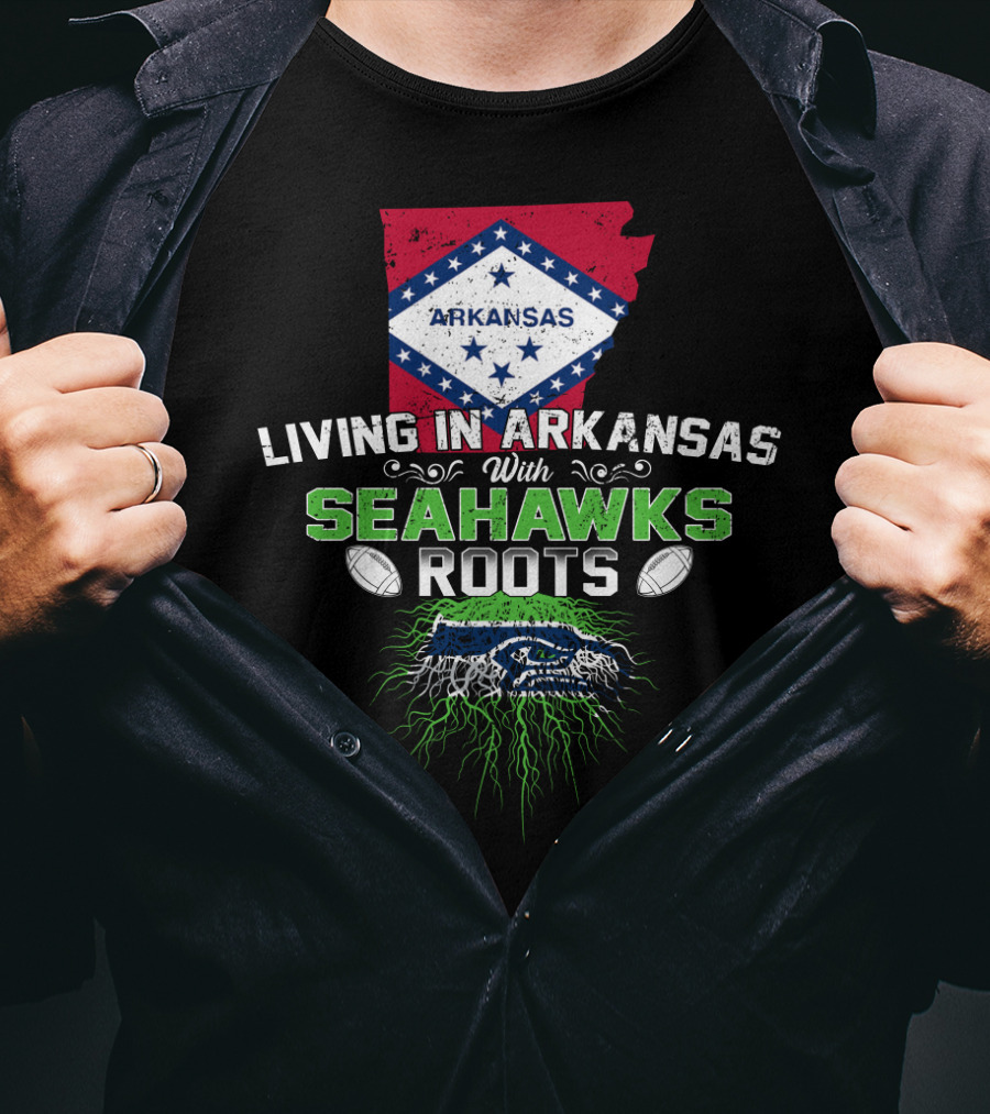 Living In Arkansas With Seahawks Roots And Football Passion T-Shirt