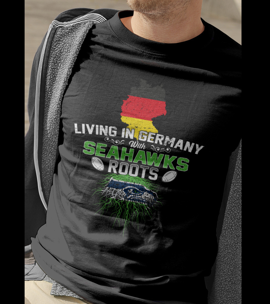 Living In Germany With Seahawks Roots Germany Flag Map And Football Elements T-Shirt